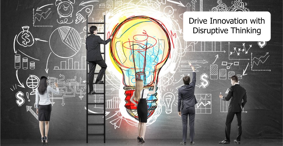 Drive Innovation with Disruptive Thinking