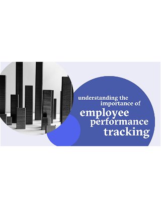 Understanding The Importance Of Employee Performance Tracking
