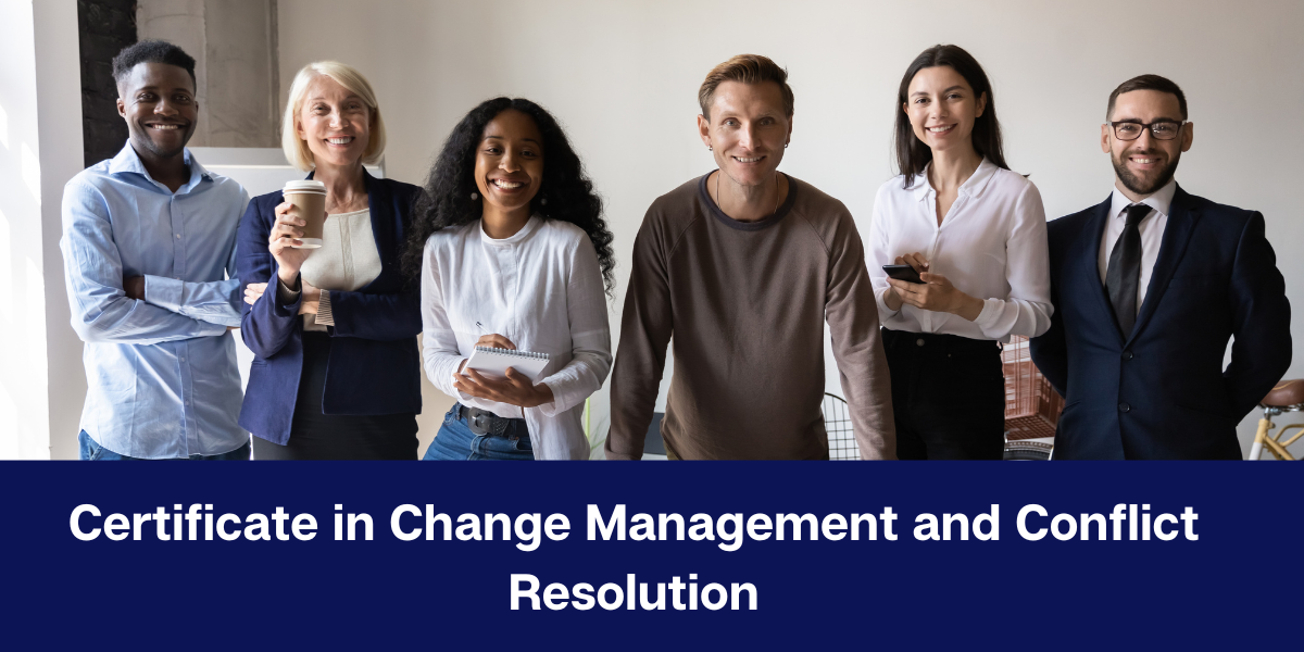 Certificate in Change Management and Conflict Resolution
