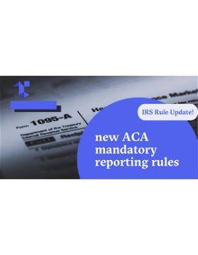 IRS ACA Reporting: New 1095 Reporting Rules