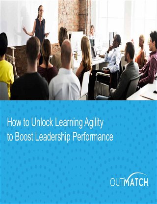 How to Unlock Learning Agility to Boost Leadership Performance