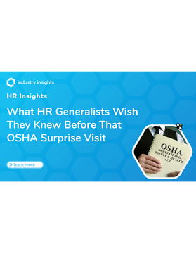 What HR Generalists Wish They Knew Before That OSHA Surprise Visit