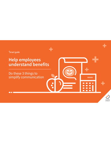 Help employees understand benefits