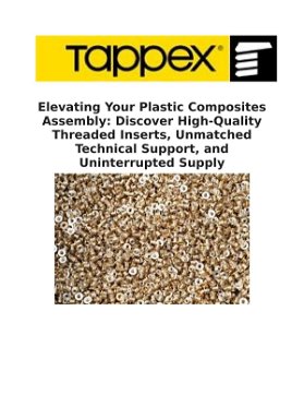 Elevating Your Plastic Composites Assembly: Discover High-Quality Threaded Inserts, Unmatched Technical Support, and Uninterrupted Supply