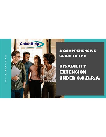 Comprehensive Guide to the Disability Extension of Benefits Under COBRA