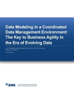 Analyst Report: Data Modeling in a Coordinated Data Mgmt. Environment: The Key to Business Agility