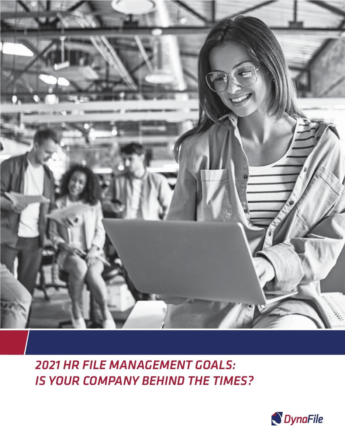 2021 HR FILE MANAGEMENT GOALS:  IS YOUR COMPANY BEHIND THE TIMES?