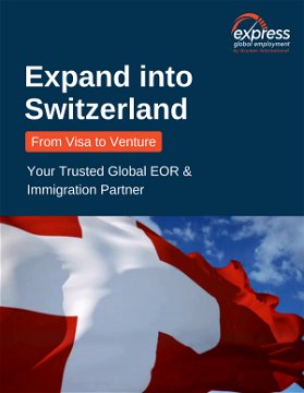 Expand into Switzerland with a Global EOR & Immigration Partner