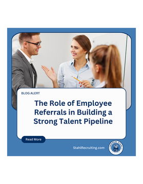 Stahl Recruiting Blog - Unlock Top Talent: The Power of Employee Referrals