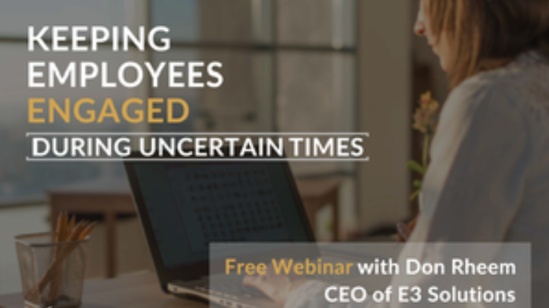 Webinar:  Keeping Employees Engaged During Uncertain Times