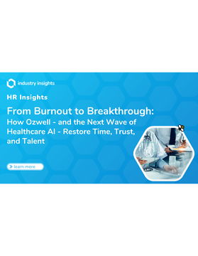From Burnout to Breakthrough: How Ozwell - and the Next Wave of Healthcare AI - Restore Time, Trust, and Talent 