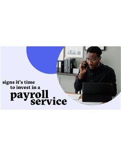 Signs it’s Time to Invest in Payroll Service