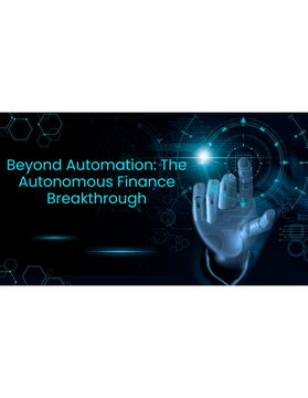 Beyond Automation: The Autonomous Finance Breakthrough