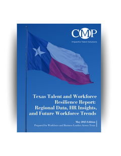 Texas Talent and Workforce  Resilience Report:  Regional Data, HR Insights,  and Future Workforce Trends 