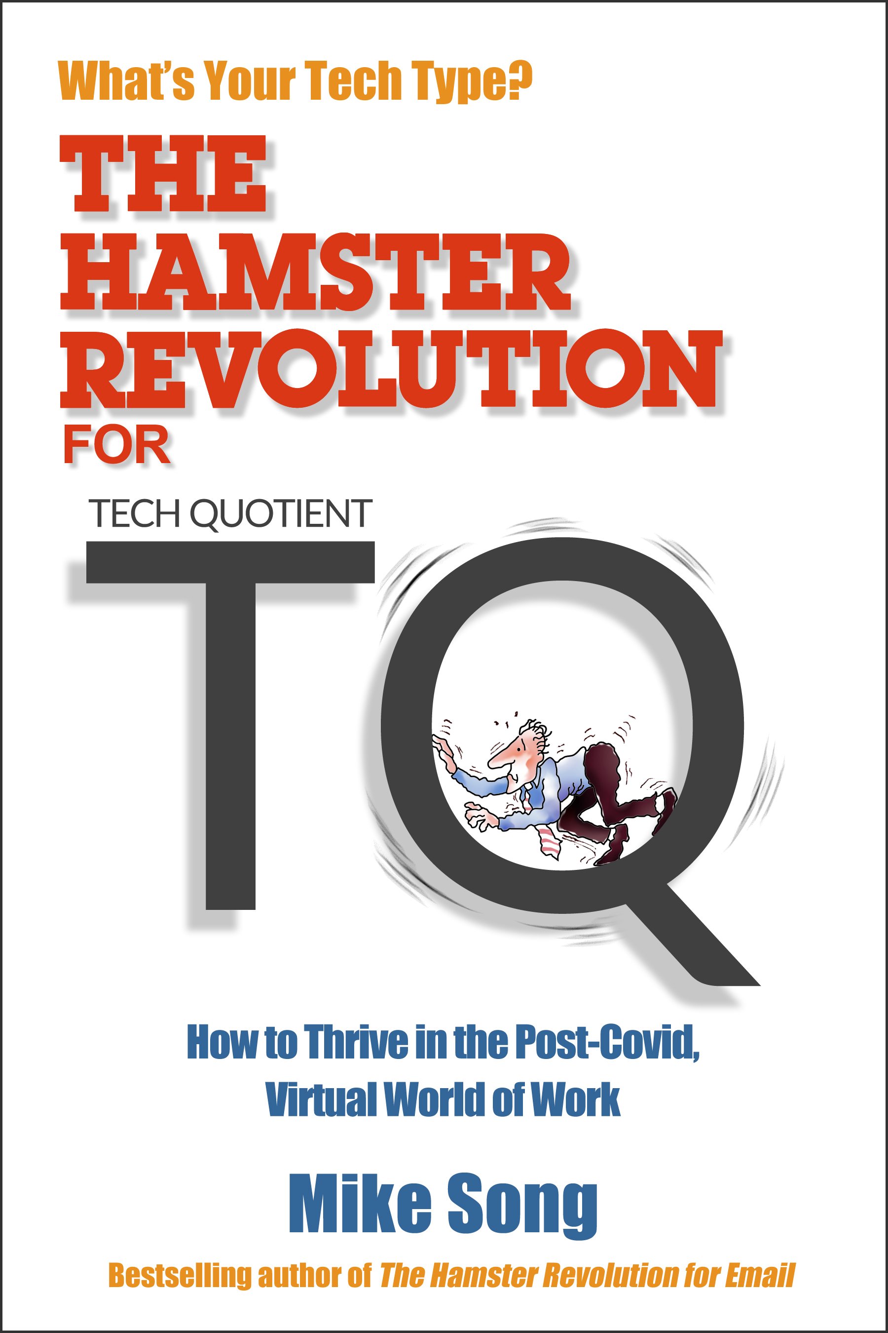 The Hamster Revolution for TQ: How to Thrive in the Post-COVID, Virtual World of Work.