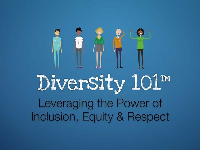 Diversity 101™ Leveraging the Power of Inclusion, Equity & Respect