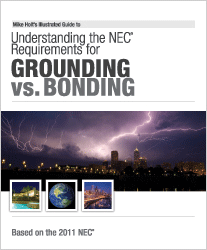 Mike Holt's Understanding the NEC Requirements for Grounding vs. Bonding, Based on 2011 NEC