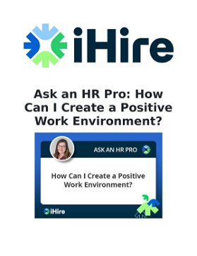 Ask an HR Pro: How Can I Create a Positive Work Environment?