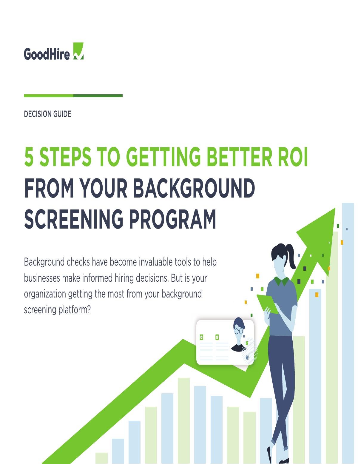 5 STEPS TO GETTING BETTER ROI From Your Background Screening Program