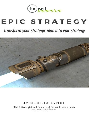 Epic Strategy: Transform Your Strategic Plan into Epic Strategy