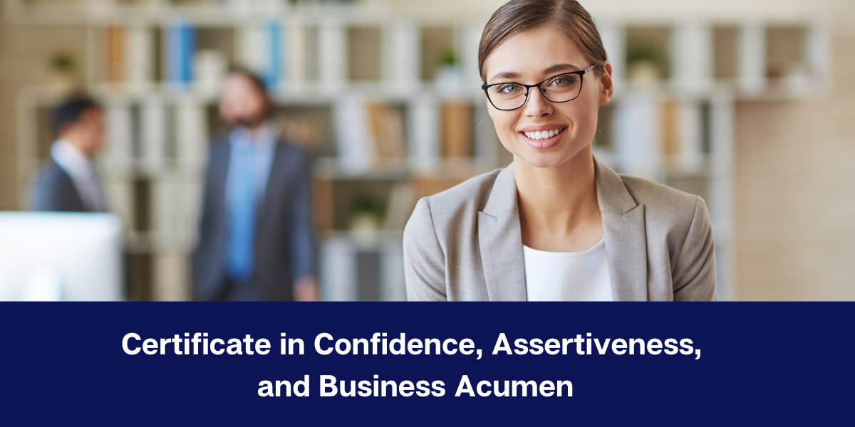 Certificate in Confidence, Assertiveness, and Business Acumen