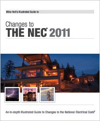 Mike Holt's Illustrated Guide to Changes to the NEC 2011