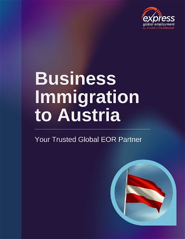 12 Benefits of a Trusted Global EOR for Business Immigration to Austria