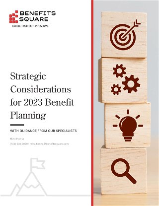 Strategic Considerations for 2023 Benefit Planning