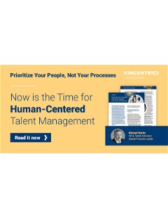 Prioritize Your People, Not Your Process: Now is the time for human-centered talent management