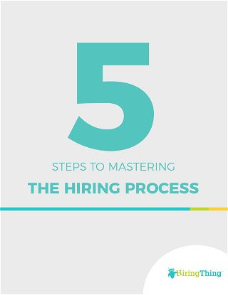 5 Steps to Mastering The Hiring Process