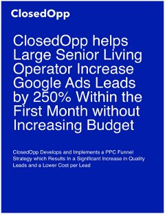 ClosedOpp helps Large Senior Living Operator Increase Google Ads Leads by 250%