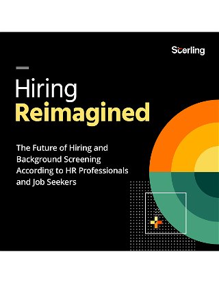 Hiring Reimagined: The Future of Hiring and Background Screening According to HR Professionals and Job Seekers