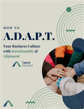 How to A.D.A.P.T Your Business Culture with Intentionality & Alignment