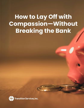 How to Lay Off with Compassion - Without Breaking the Bank
