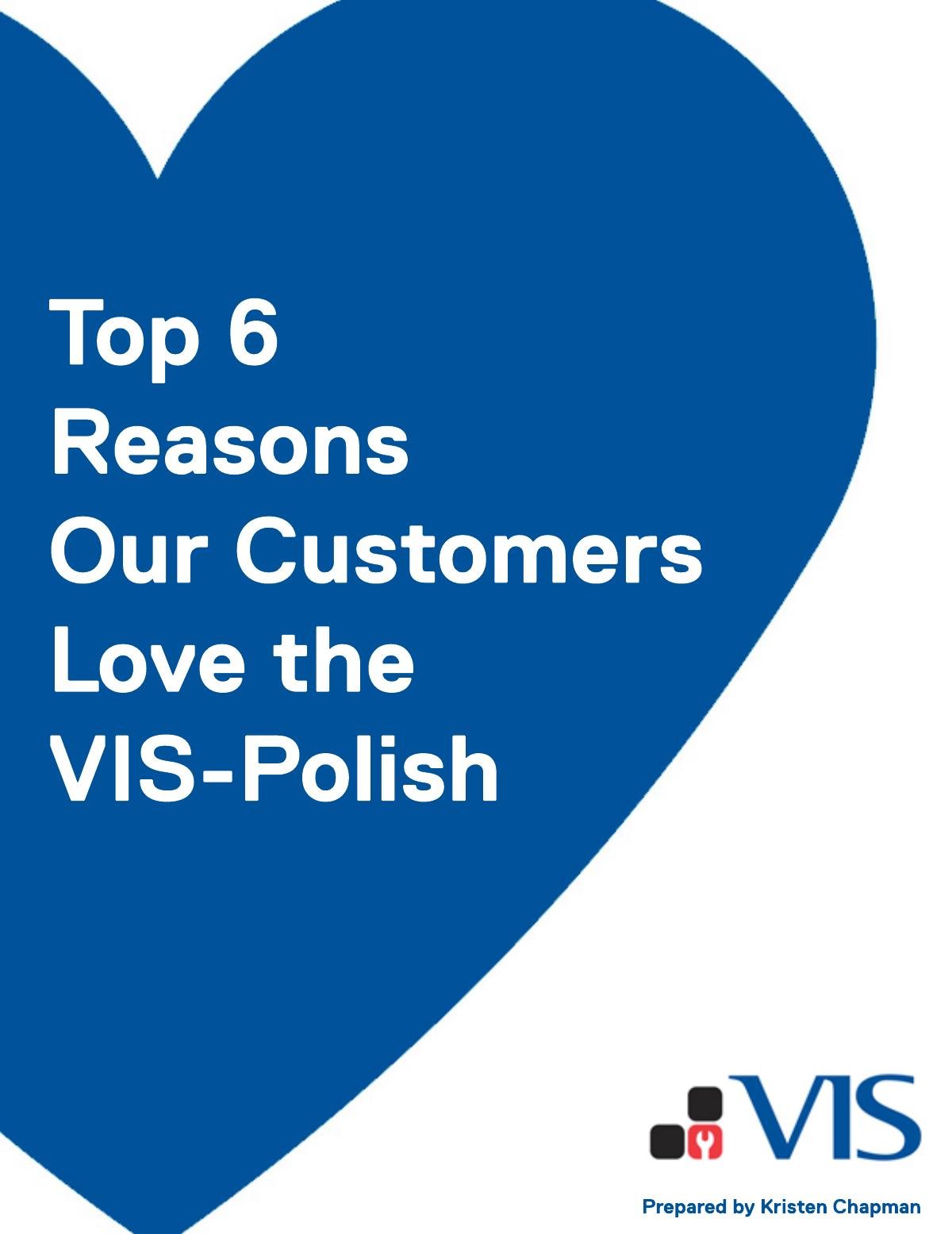 Top 6 Reasons Our Customers Love the VIS-Polish