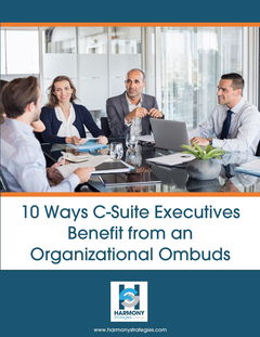 10 Ways C-Suite Executives Benefit from an Organizational Ombuds
