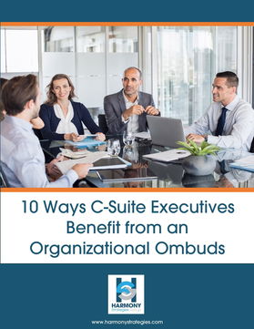 10 Ways C-Suite Executives Benefit from an Organizational Ombuds