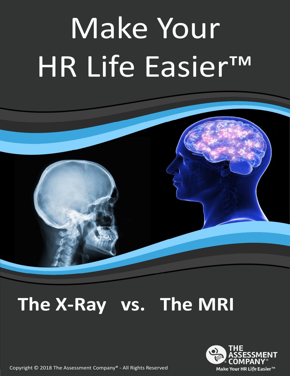X-Ray vs. The MRI - Understanding Employee Assessments