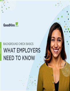BACKGROUND CHECK BASICS: What Employers Need To Know