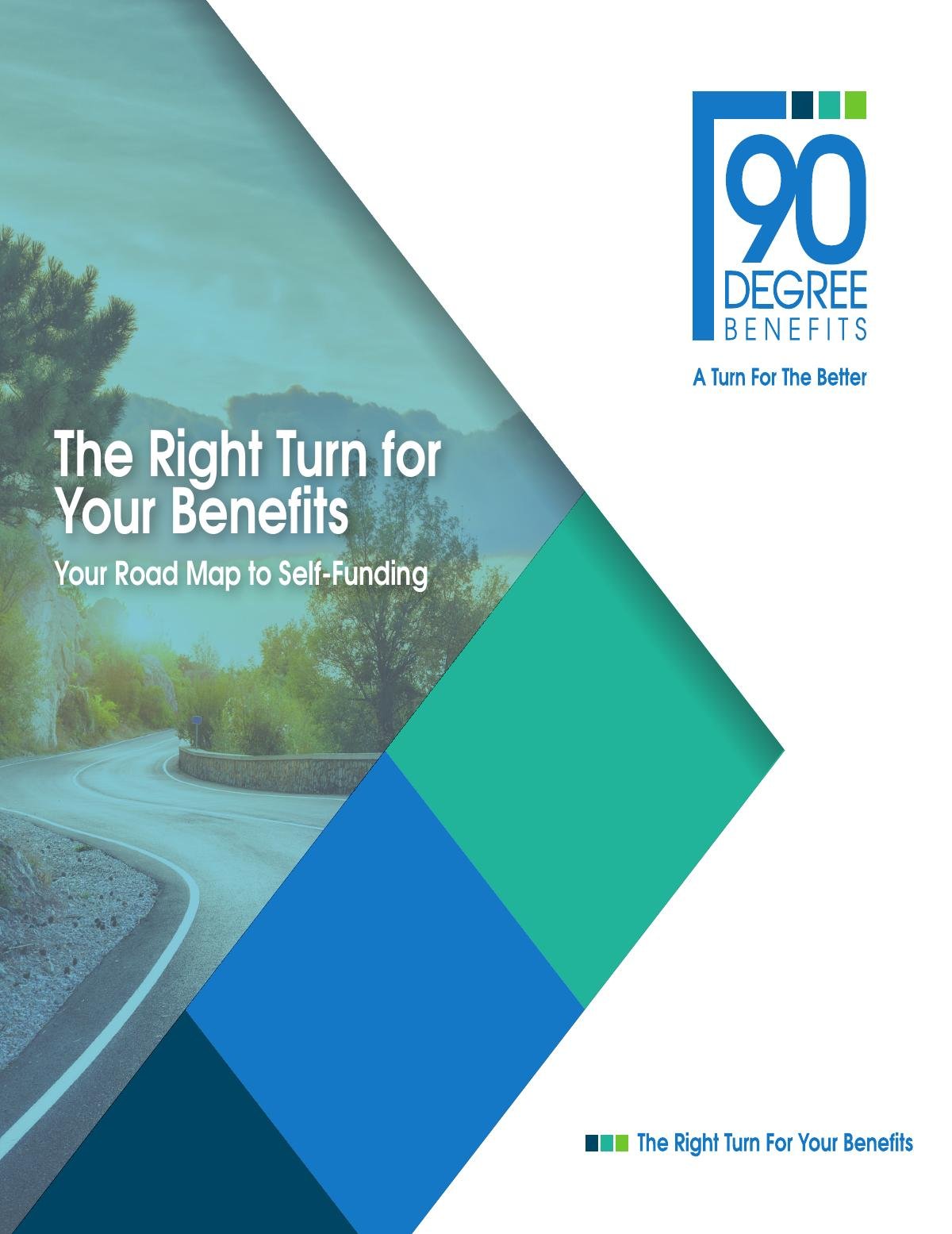 The Right Turn for  Your Benefits Your Road Map to Self-Funding