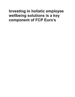 Investing in holistic employee wellbeing solutions is a key component of FCP Euro’s success strategy