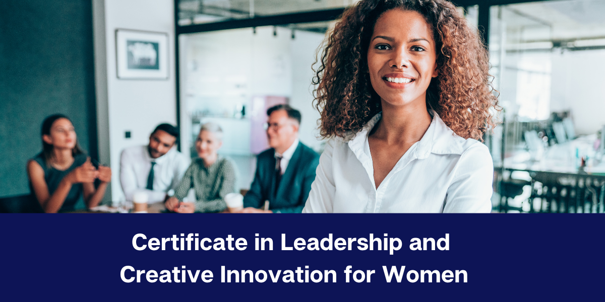 Certificate in Leadership and Creative Innovation for Women