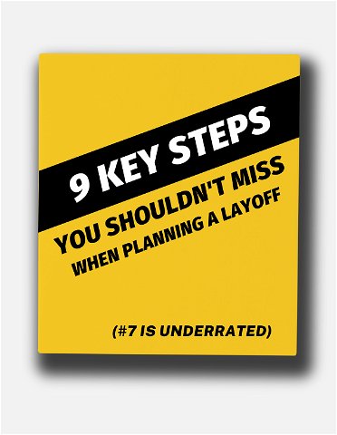 9 Key Steps you Shouldn't Miss When Planning a Layoff