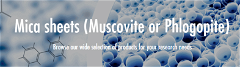 Mica sheets (Muscovite or Phlogopite)