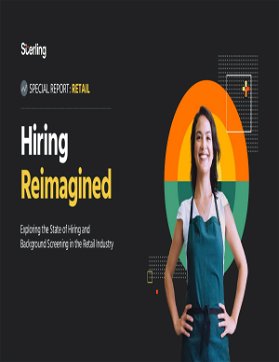 Hiring Reimagined: Exploring the State of Hiring and Background Screening in the Retail Industry