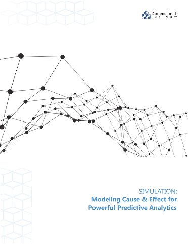 SIMULATION: Modeling Cause & Effect for Powerful Predictive Analytics