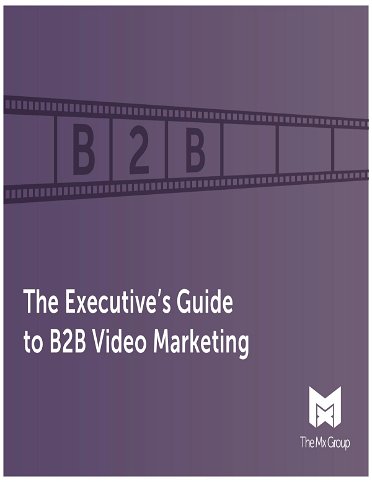 The Executive's Guide to B2B Video Marketing