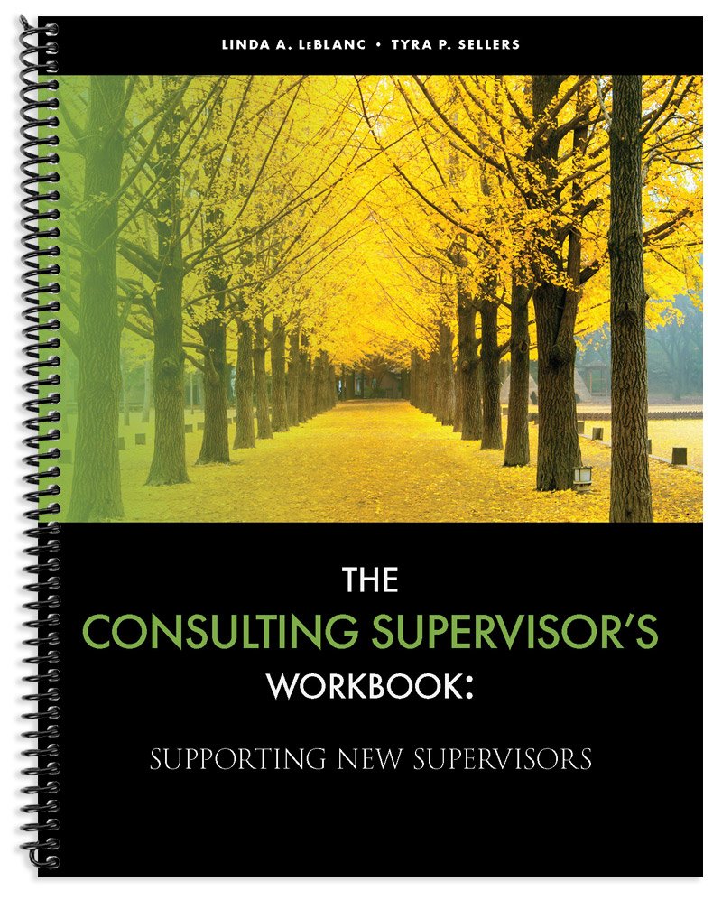 The Consulting Supervisor’s Workbook: Supporting New Supervisors