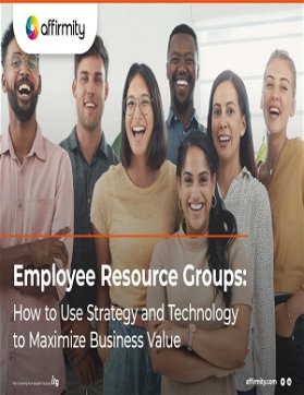 Employee Resource Groups: How to Use Strategy and Technology to Maximize Business Value