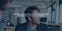 Workplace Harassment Prevention and Awareness Ombuds Services